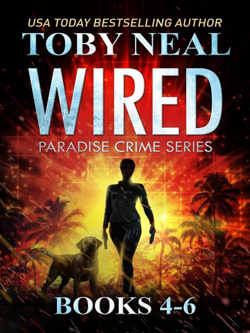 Title details for Paradise Crime Thrillers Books 4-6 by Toby Neal - Available